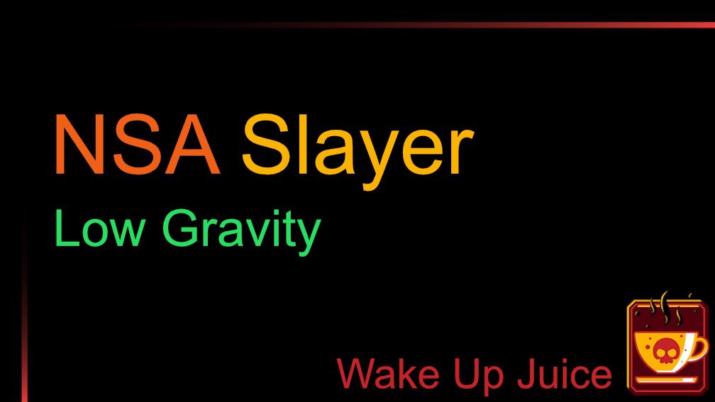 WUJ: NSA Slayer Low Gravity