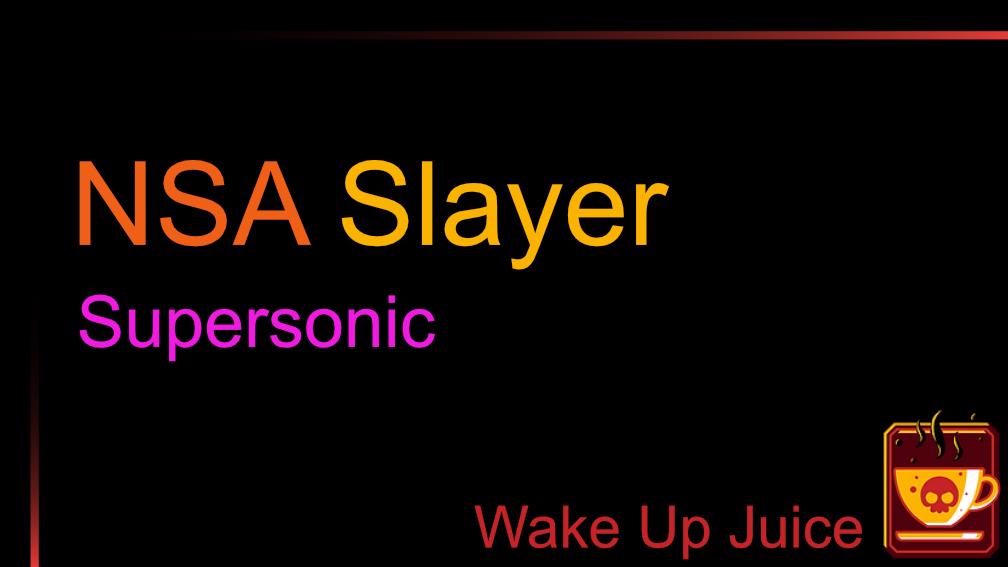 WUJ: NSA Slayer Supersonic